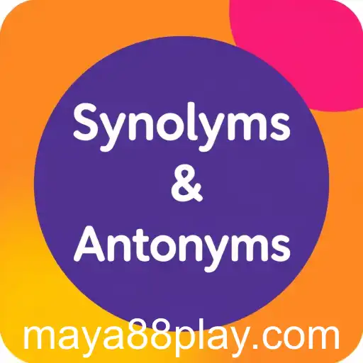 Exploring the Game Category of 'Synonyms & Antonyms' with Keyword 'maya88'